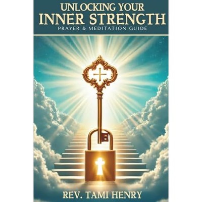 Unlocking Your Inner Strength : Through Prayer & Medita -  NEW Tami Henry 2025