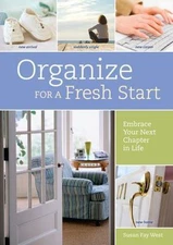 Organize for a Fresh Start: Embrace Your Next Chapter in Life by Fay West, Susan