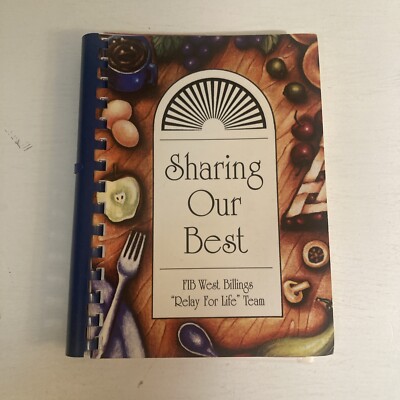 Sharing Our Best CookBook FIB West Billings, Montana  Relay For Life  Team