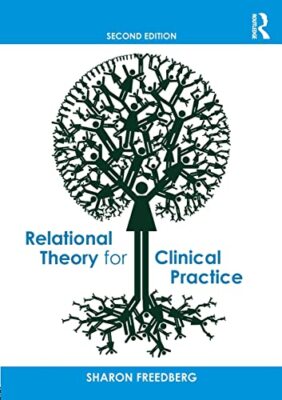Relational Theory for Clinical Practice by Sharon Freedberg