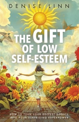 The Gift of Low Self-Esteem by Denise Linn (Paperback Book)