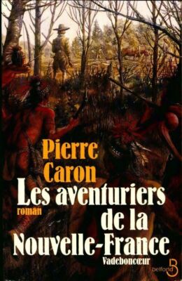 Les aventuriers de la Nouvelle France... - Pierre Caron - V261278
