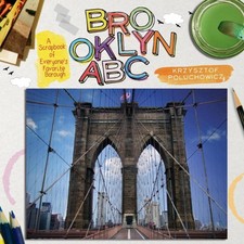 Brooklyn ABC: A Scrapbook of Everyone's Favorite Borough by Krzysztof Poluchowic