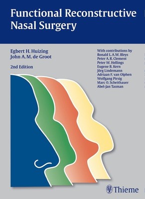 Functional Reconstructive Nasal Surgery, Egbert H. Huizing