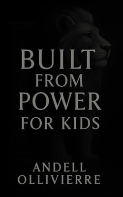 Built From Power A Guide for Young Kings (Kid Version) - paperback NEW Andell Ol