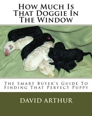 How Much Is That Doggie in the Window : the Smart Buyer -  NEW David J. Arthur 2