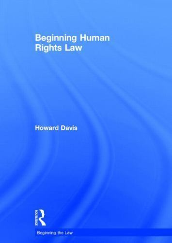 Beginning the Law Ser.: Beginning Human Rights Law by Howard Davis ...
