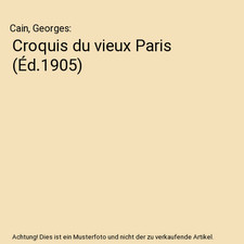 Croquis du vieux Paris [Éd.1905], Cain, Georges