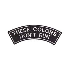 Large 12" THESE COLORS DON’T RUN Embroidered Rocker Patch - Biker Top Rocker
