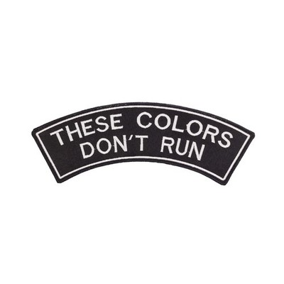 Large 12'' THESE COLORS DON T RUN Embroidered Rocker Patch - Biker Top Rocker