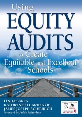 Using Equity Audits to Create Equitable and Excellent Schools Pap