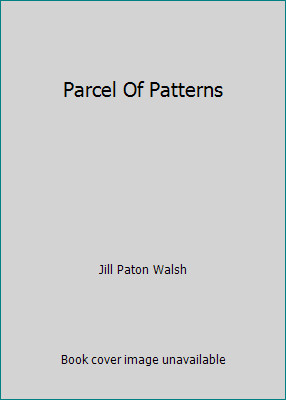 Parcel Of Patterns by Jill Paton Walsh