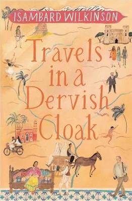 Travels in a Dervish Cloak, Isambard Wilkinson,  H