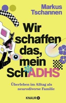 Wir schaffen das, mein SchADHS | Tschannen, Markus | Kartoniert | 9783426562529