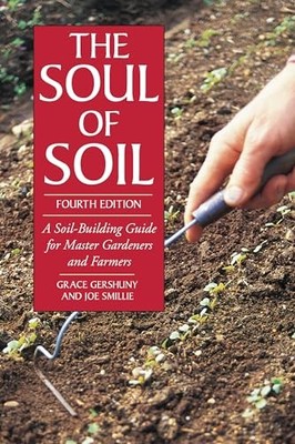 The Soul of Soil: A Soil-building Gu..., Grace Gershuny