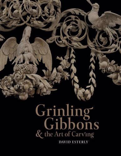 Grinling Gibbons and the Art of Carving, David  Esterly, Very Good