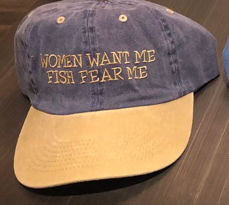 Women Want Me Fish Fear Me Hat