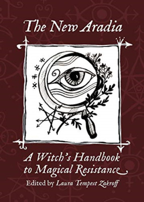 The New Aradia: a Witch's Handbook to Magical Resistanc -  NEW Laura Tempest Z 2