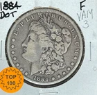 1884 MORGAN SILVER DOLLAR ~FINE VAM 3 DOT "TOP 100" ~NICE COIN~