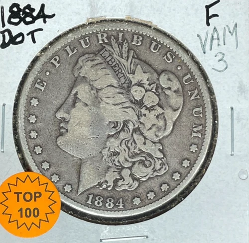 1884 MORGAN SILVER DOLLAR ~FINE VAM 3 DOT "TOP 100" ~NICE COIN~