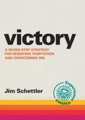 Victory : A Seven-Step Strategy for Resisting Temptation and Over