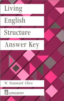 Living English Structure, Answer Key: Key to Exercises - W. Stannard Allen