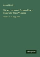 Life And Letters Of Thomas Henry Huxley; In Three Volumes Leonard Huxley Buch