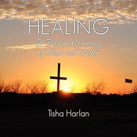Tisha Harlan | Healing - A Personal Journey Of Hope And Faith | Taschenbuch