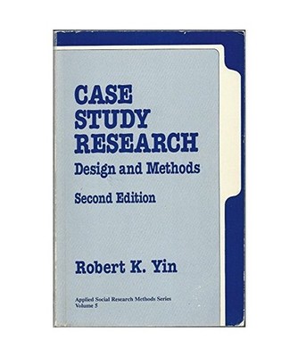 Case Study Research: Design and Methods [Applied Social Research Methods, Vol 5]