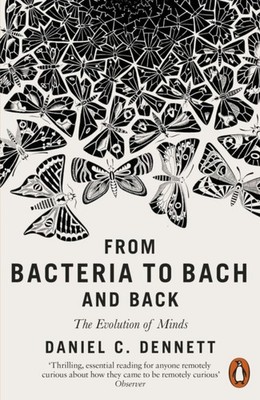 From Bacteria to Bach and Back by Daniel C. Dennett (Paperback Book)