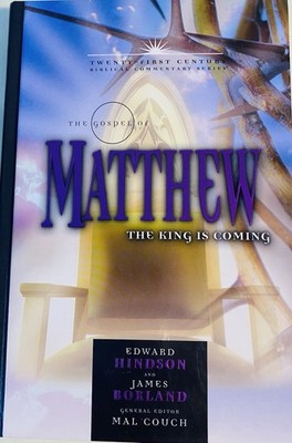 Gospel of Matthew : The King Is Coming by Edward Hindson and James Borland New
