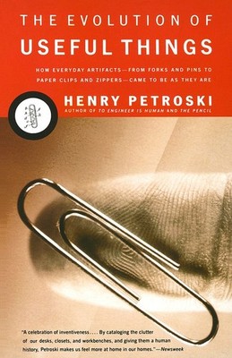 The Evolution of Useful Things: How..., Petroski, Henry