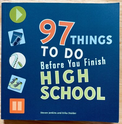 97 Things to Do Before You Finish High School by Erika Stalder & Steven Jenkins