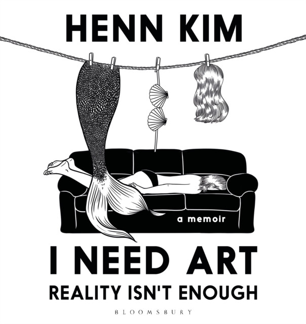 I Need Art: Reality Isn’t Enough by Henn Kim (Hardback Book)
