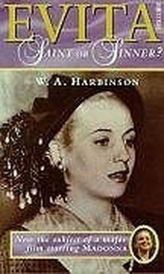 Evita: Saint or Sinner?, Harbinson, W.A.