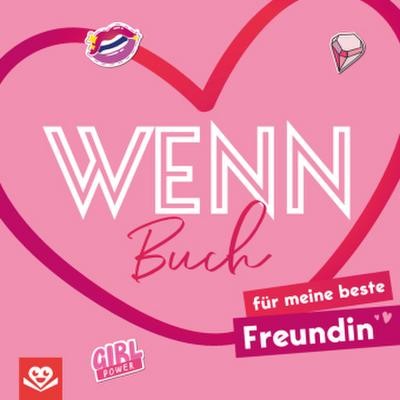 Wenn-Buch für meine beste Freundin: Zum Ausfüllen und Verschenken   ein lie ...