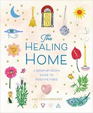 The Healing Home: A Room-by-Room Guide to Positive Vibes HARDCOVER 2022 by Am...
