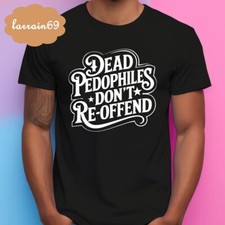Dead Pedophiles Don't Reoffend Short Sleeve T-shirt