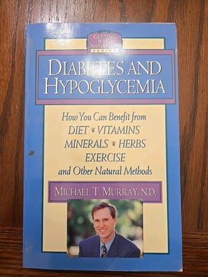 Diabetes and Hypoglycemia : Your Natural Guide to Healing with Diet,...