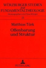 Offenbarung Und Struktur: Ausgewaehlte Offenbarungstheologien Im Kontext Struktu