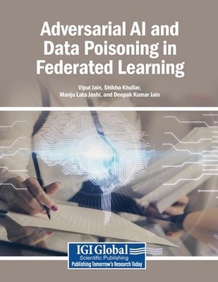 Adversarial AI and Data Poisoning in Federated Learning by Vipul Jain Paperback