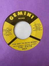 Northern Soul 45 - The Exits "You Got To Have Money"/"Under The.." Gemini HEAR