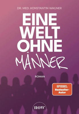 Eine Welt ohne Männer Roman. Konstantin Wagner Taschenbuch 192 S. Deutsch 2026