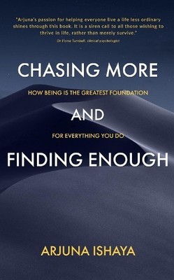 Arjuna Ishaya Chasing More and Finding Enough (Taschenbuch)