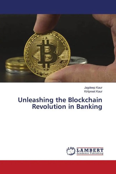 Jagdeep Kaur (U. A.) | Unleashing The Blockchain Revolution In Banking | Buch-image