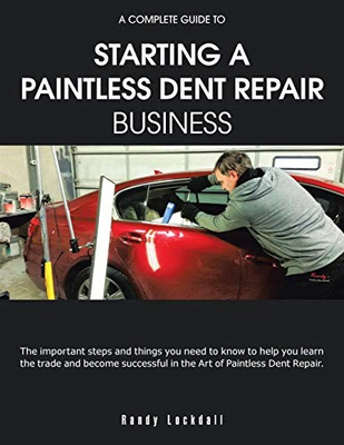 #ad A Complete Guide to Starting a Paintless Dent Repair Business $28.89