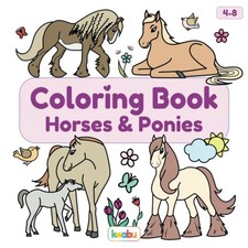 Coloring Book Horses  Ponies: For Kids Ages 4-8 - Many Cute And Lovingly De...
