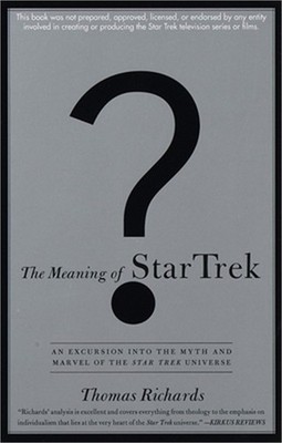 The Meaning of Star Trek: An Excursion Into the Myth and Marvel of the Star Trek
