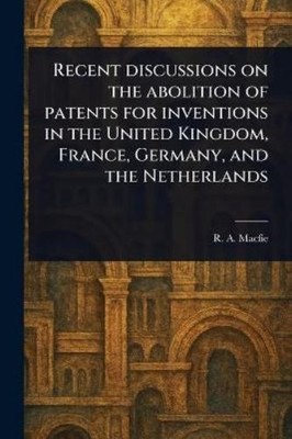 R A (Robert And Recent Discussions on the Abolition of Patents for (Taschenbuch)