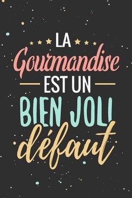 La Gourmandise est un Bien Joli Dfaut: Fiches de Recettes ? compl?ter - 126 page